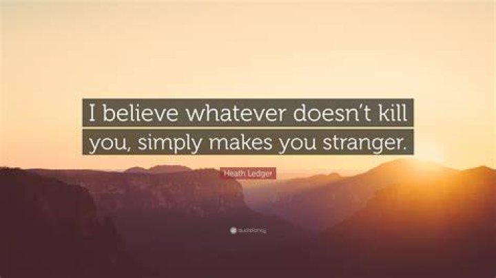 I believe that whatever doesn&rsquo;t kill you simply makes you stronger!
