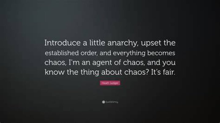 Introduce a little anarchy. Upset the established order, and everything becomes chaos. I&rsquo;m an agent of chaos.